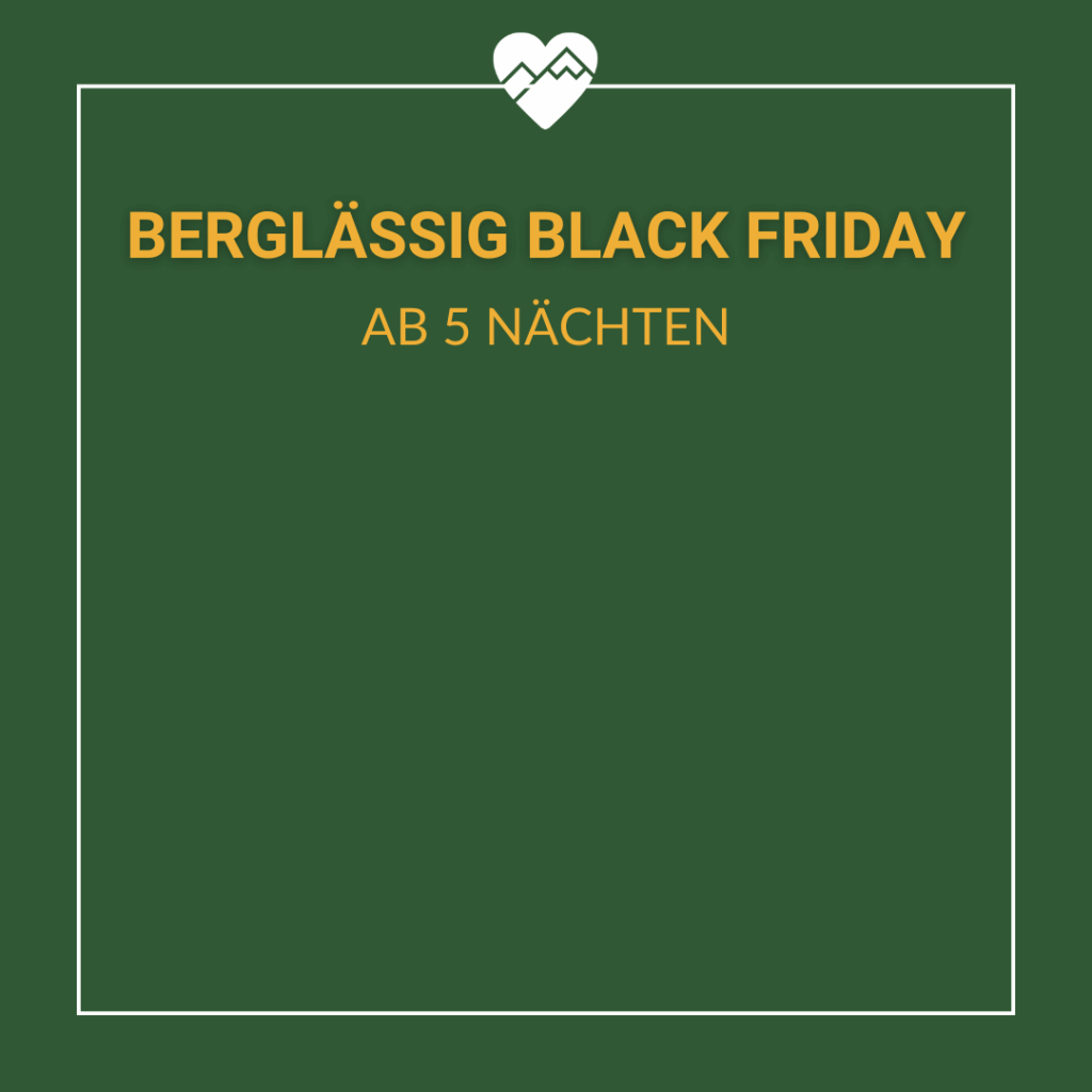 Grüne quadratische Grafik mit Herz und Bergsymbol, Text: "BERGLÄSSIG BLACK FRIDAY AB 5 NÄCHTEN".